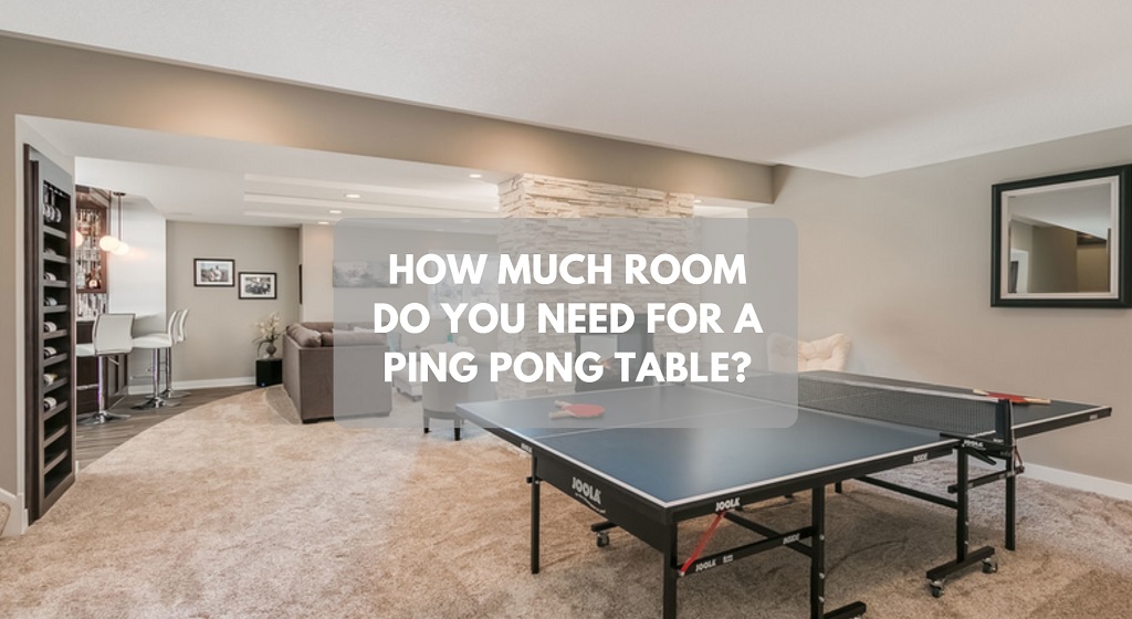 Ping Pong Table Room Size, Ping Pong Table Minimum Room Size